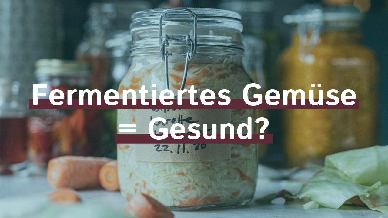 fermentiertes gemüse und unsere gesundheit